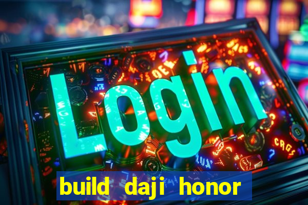 build daji honor of kings